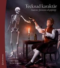 Tecknad karaktär : anatomi, fysionomi och psykologi; Lars Vipsjö, Kevin Bergsten; 2014