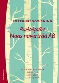 Externredovisning : praktikfallet Noas nävertråd AB; Örjan Alexandersson, Sven Helin, Karin Seger, Benny Uhman; 2013