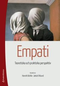 Empati : teoretiska och praktiska perspektiv; Henrik Bohlin, Jakob Håkansson; 2013