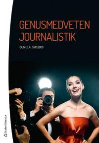 Genusmedveten journalistik; Gunilla Jarlbro; 2013