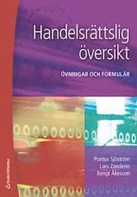 Handelsrättslig översikt - Övningar och formulär; Pontus Sjöström, Lars Zanderin, Bengt Åkesson; 2014