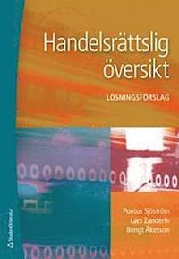 Handelsrättslig översikt - Lösningsförslag; Pontus Sjöström, Lars Zanderin, Bengt Åkesson; 2014