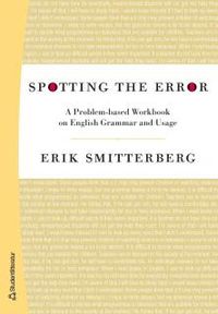Spotting the Error - A Problem-based Workbook on English Grammar and Us; Erik Smitterberg; 2012