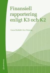 Finansiell rapportering enligt K3 och K2; Caisa Drefeldt, Eva Törning; 2013