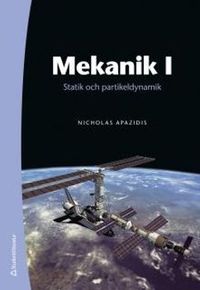 Mekanik I : statik och partikeldynamik; Nicholas Apazidis; 2013