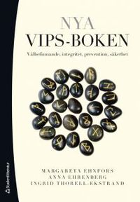 Nya VIPS-boken : välbefinnande, integritet, prevention, säkerhet; Margareta Ehnfors, Anna Ehrenberg, Ingrid Thorell-Ekstrand; 2013
