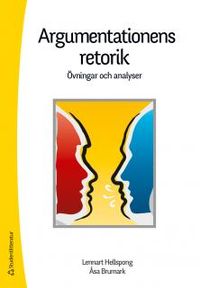 Argumentationens retorik : övningar och analyser; Lennart Hellspong, Åsa Brumark; 2013