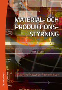 Material- och produktionsstyning; Stig-Arne Mattsson, Patrik Jonsson; 2013