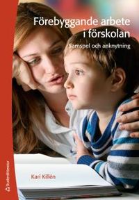 Förebyggande arbete i förskolan - samspel och anknytning; Kari Killén; 2014