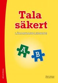 Tala säkert A och B Lärarhandledning; Mikael Andersson, Goloconda Fahlén; 2015