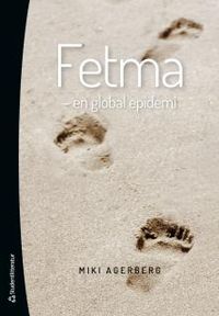 Fetma : en global epidemi; Miki Agerberg; 2014