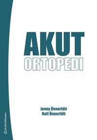 Akut ortopedi; Jenny Önnerfält, Rolf Önnerfält; 2014