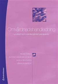 Omvårdnadshandledning - - ur etiskt och tvärdisciplinärt perspektiv; António Barbosa da Silva, Ingela Berggren, Håkan Nunstedt; 2009