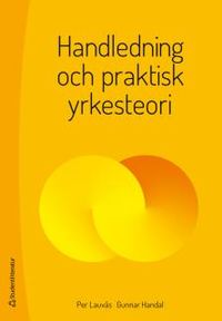 Handledning och praktisk yrkesteori; Per Lauvås, Gunnar Handal; 2015