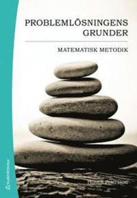 Problemlösningens grunder : matematisk metodik; Henrik Petersson; 2013