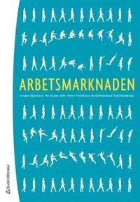 Arbetsmarknaden; Anders Björklund, Per-Anders Edin, Peter Fredriksson, Bertil Holmlund, Eskil Wadensjö; 2014