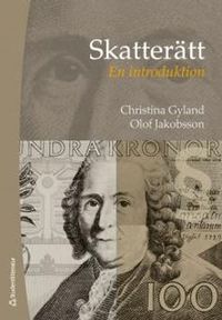 Skatterätt : en introduktion; Christina Gyland, Olof Jakobsson; 2013