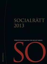 Socialrätt 2013 - Författningssamling för socialt arbete; Andreas La Torre Ek; 2013