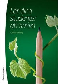 Lär dina studenter att skriva; Camilla Forsberg; 2014