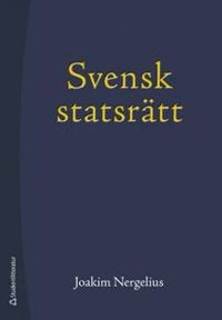 Svensk statsrätt; Joakim Nergelius; 2014