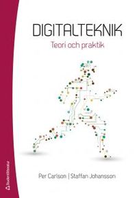 Digitalteknik - Teori och praktik; Per Carlson, Staffan Johansson; 2016