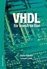 VHDL för konstruktion; Stefan Sjöholm, Lennart Lindh; 2014
