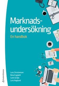 Marknadsundersökning : en handbok; Lars Christensen, Nina Engdahl, Carin Grääs, Lars Haglund; 2016