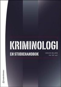 Kriminologi : en studiehandbok; Caroline Mellgren, Eva Tiby; 2014