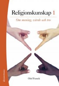 Religionskunskap 1 - Om mening, värde och tro; Olof Franck; 2014