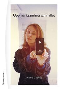 Uppmärksamhetssamhället; Nanna Gillberg; 2014