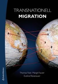 Transnationell migration; Thomas Faist, Margit Fauser, Eveline Reisenauer; 2014