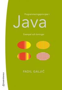 Programmeringsprinciper i Java - Exempel och övningar; Fadil Galjic; 2013