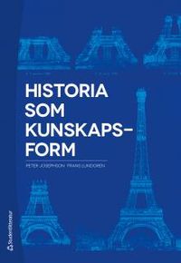 Historia som kunskapsform; Peter Josephson, Frans Lundgren; 2014