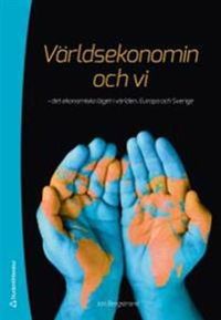 Världsekonomin och vi : det ekonomiska läget i världen, Europa och Sverige; Jan Bergstrand; 2014