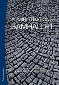 Administrationssamhället; Anders Forssell, Anders Ivarsson Westerberg; 2014