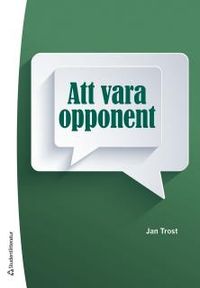 Att vara opponent; Jan Trost; 2013