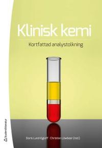 Klinisk kemi : kortfattad analystolkning; Doris Lund-Egloff, Christian Löwbeer; 2014