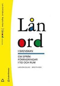 Lånord i svenskan - om språkförändringar i tid och rum; Lars-Erik Edlund, Birgitta Hene; 2013