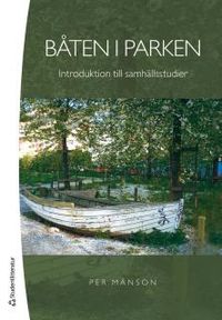 Båten i parken : introduktion till samhällsstudier; Per Månson; 2014