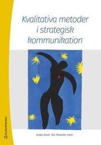 Kvalitativa metoder i strategisk kommunikation; Jörgen Eksell, Åsa Thelander; 2014