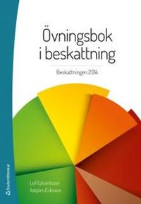 Övningsbok i beskattning : beskattningen 2014; Leif Edvardsson, Asbjörn Eriksson; 2014