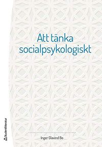 Att tänka socialpsykologiskt; Inger Glavind Bo; 2014