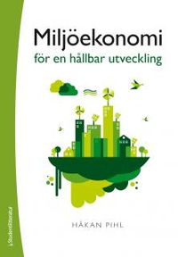 Miljöekonomi för en hållbar utveckling; Håkan Pihl; 2014