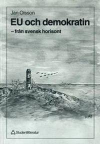 EU och demokratin - - från svensk horisont; Jan Olsson; 1999