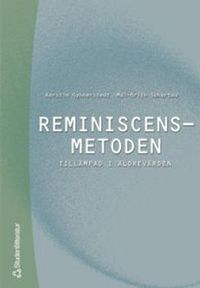 Reminiscensmetoden - Tillämpad i äldrevården; Kerstin Gynnerstedt, Mai-Brith Schartau; 2000