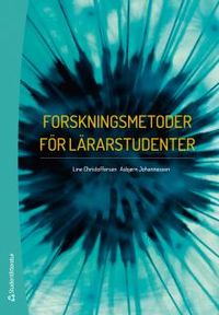 Forskningsmetoder för lärarstudenter; Line Christoffersen, Asbjörn Johannessen; 2015