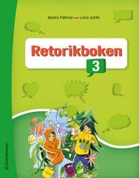 Retorikboken 3 - Elevbok; Barbro Fällman, Lotta Juhlin; 2016