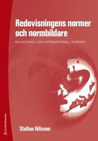 Redovisningens normer och normbildare : en nationell och internationell översikt; Stellan Nilsson; 2014