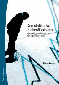 Den statistiska undersökningen : grundläggande metodik och typiska problem; Björn Lantz; 2014