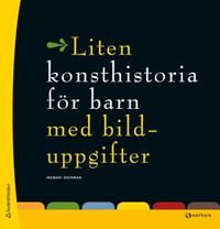 Liten konsthistoria för barn; Ingmari Åkerman; 2014